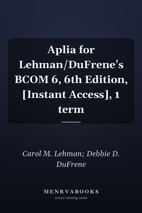 Aplia for Lehman/DuFrene's BCOM 6, 6th Edition, [Instant Access], 1 term