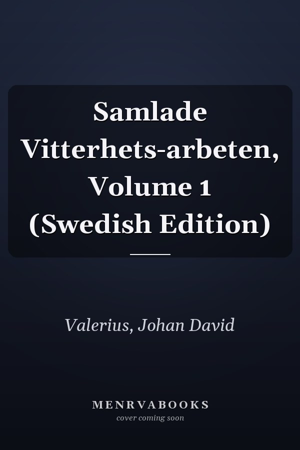 Samlade Vitterhets-arbeten, Volume 1 (Swedish Edition)