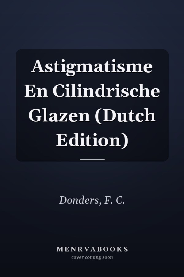 Astigmatisme En Cilindrische Glazen (Dutch Edition)
