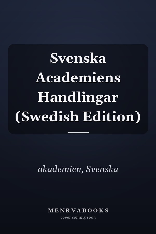 Svenska Academiens Handlingar (Swedish Edition)