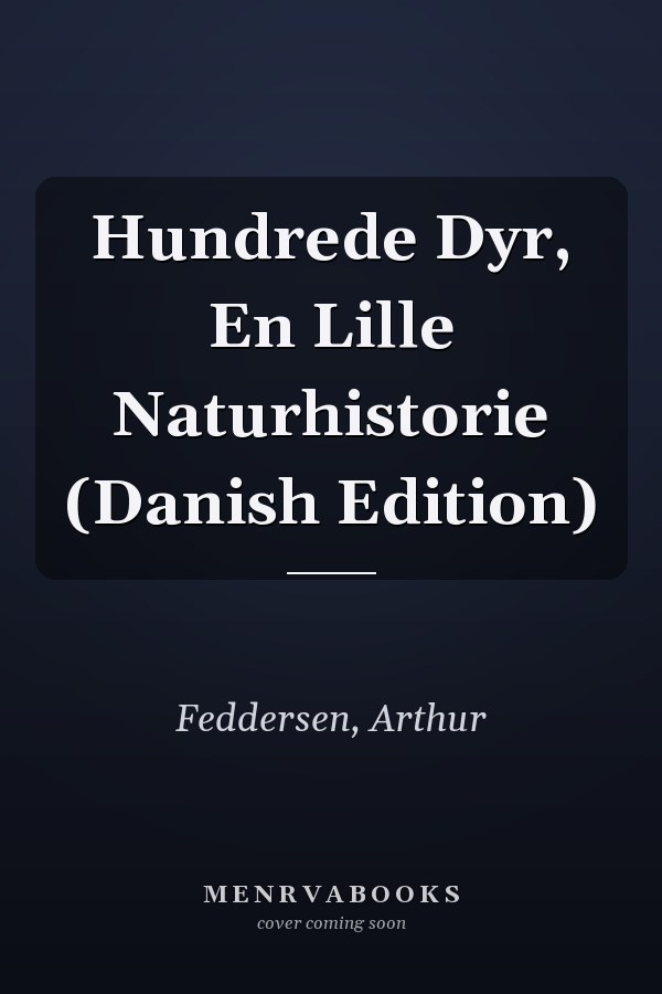 Hundrede Dyr, En Lille Naturhistorie (Danish Edition)