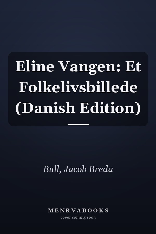 Eline Vangen: Et Folkelivsbillede (Danish Edition)