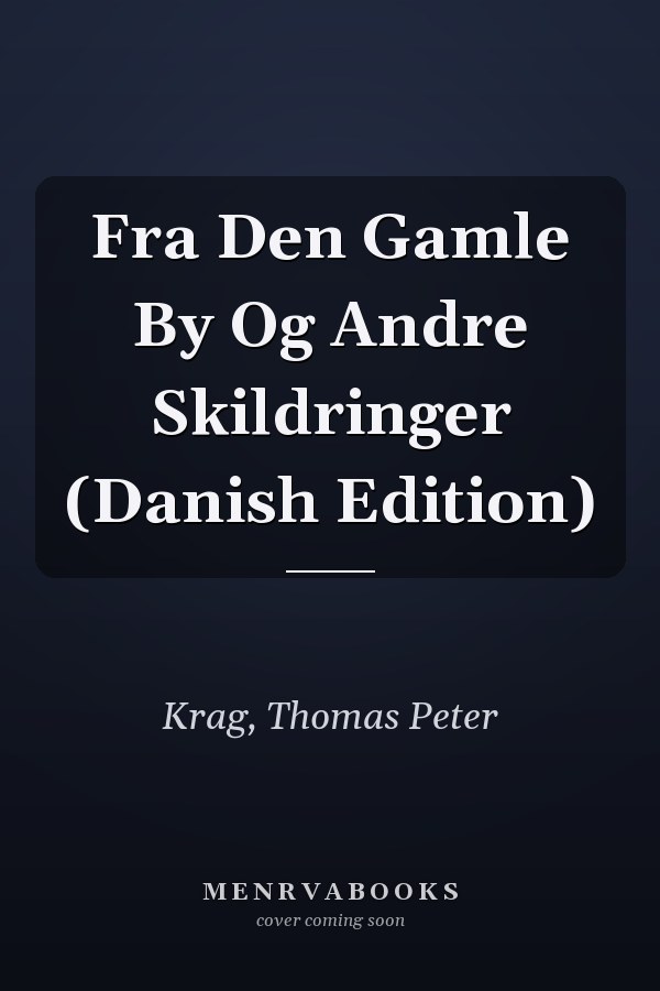Fra Den Gamle By Og Andre Skildringer (Danish Edition)