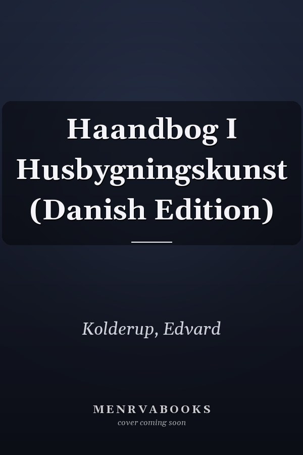 Haandbog I Husbygningskunst (Danish Edition)