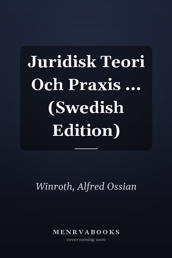 Juridisk Teori Och Praxis ... (Swedish Edition)