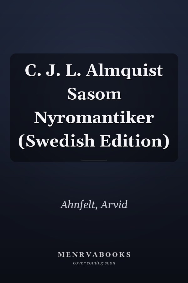 C. J. L. Almquist Sasom Nyromantiker (Swedish Edition)
