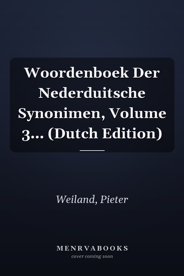 Woordenboek Der Nederduitsche Synonimen, Volume 3... (Dutch Edition)