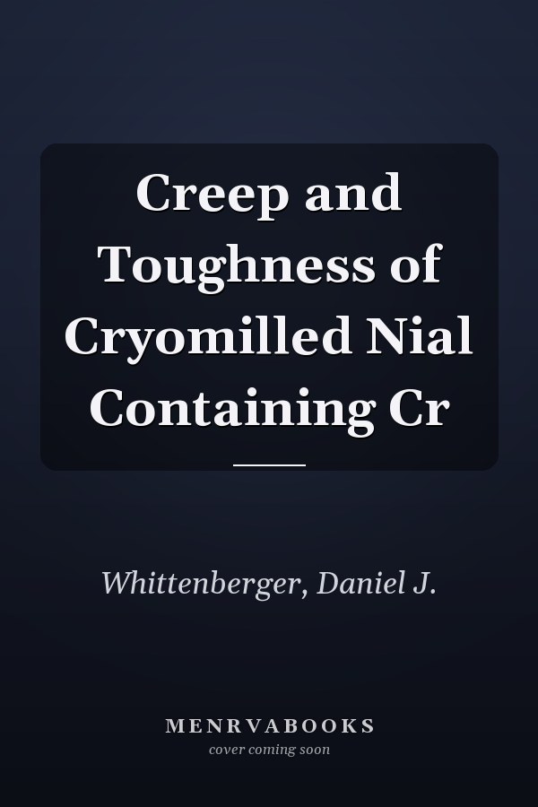 Creep and Toughness of Cryomilled Nial Containing Cr