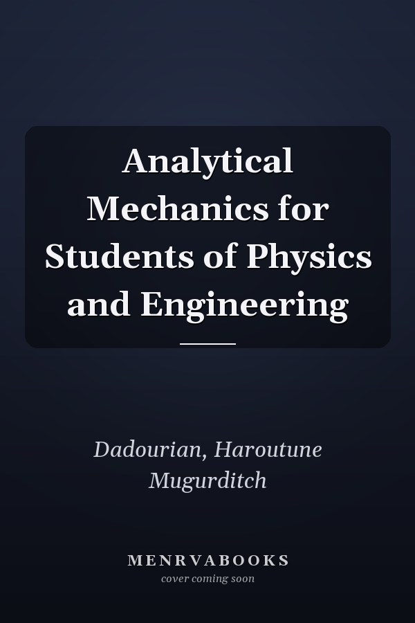Analytical Mechanics for Students of Physics and Engineering