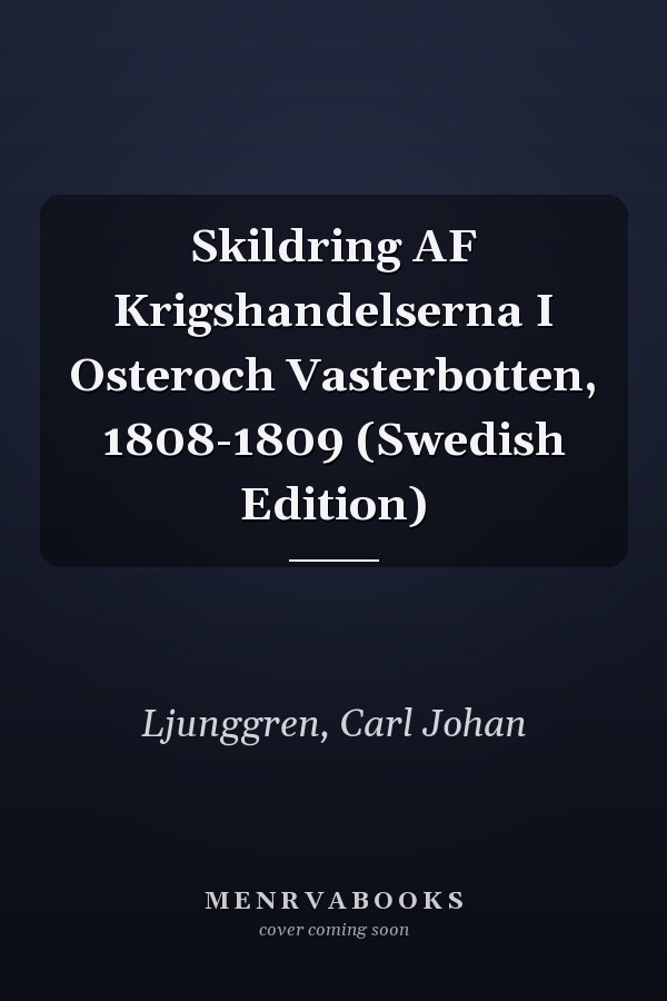 Skildring AF Krigshandelserna I Osteroch Vasterbotten, 1808-1809 (Swedish Edition)