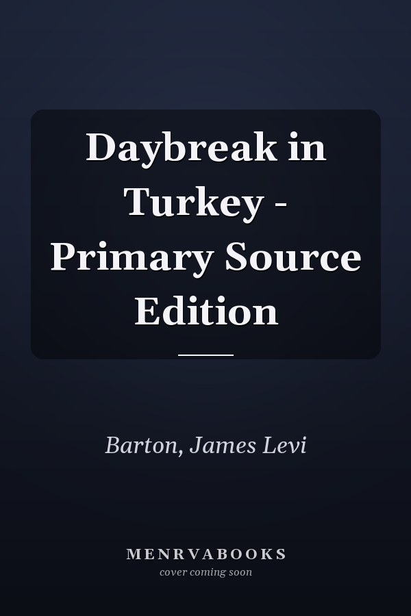 Daybreak in Turkey - Primary Source Edition