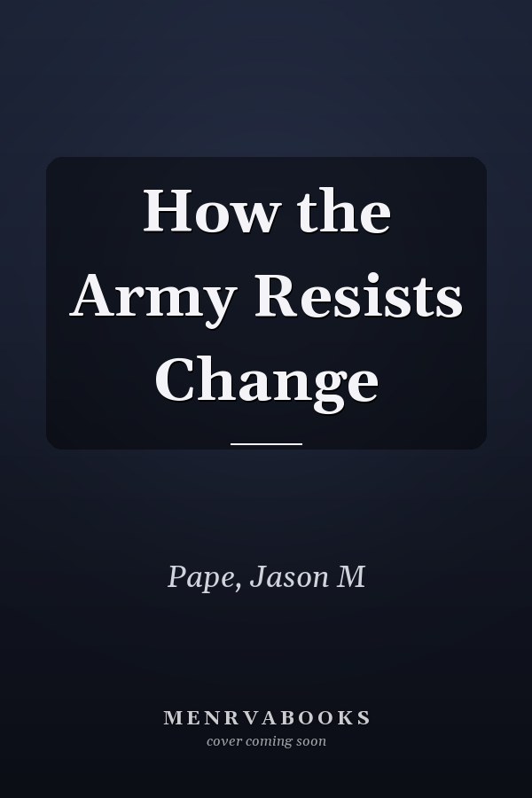 How the Army Resists Change