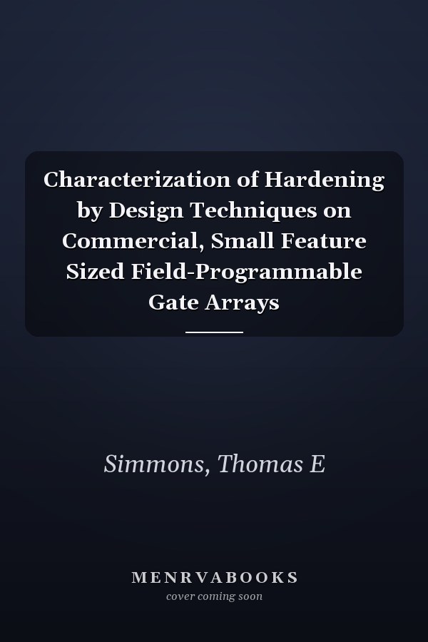 Characterization of Hardening by Design Techniques on Commercial, Small Feature Sized Field-Programmable Gate Arrays