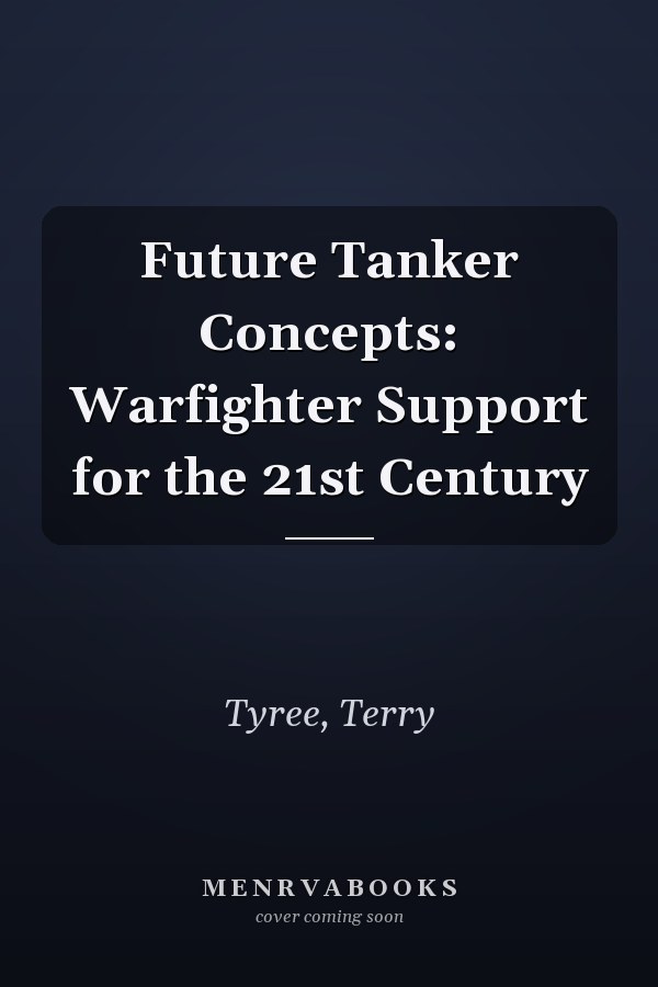 Future Tanker Concepts: Warfighter Support for the 21st Century