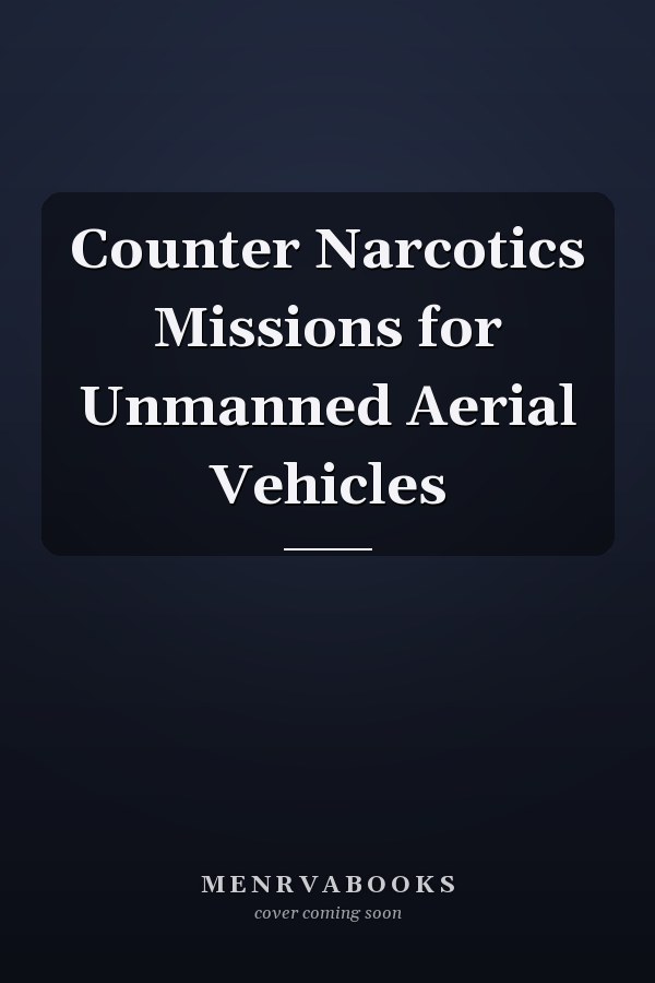 Counter Narcotics Missions for Unmanned Aerial Vehicles