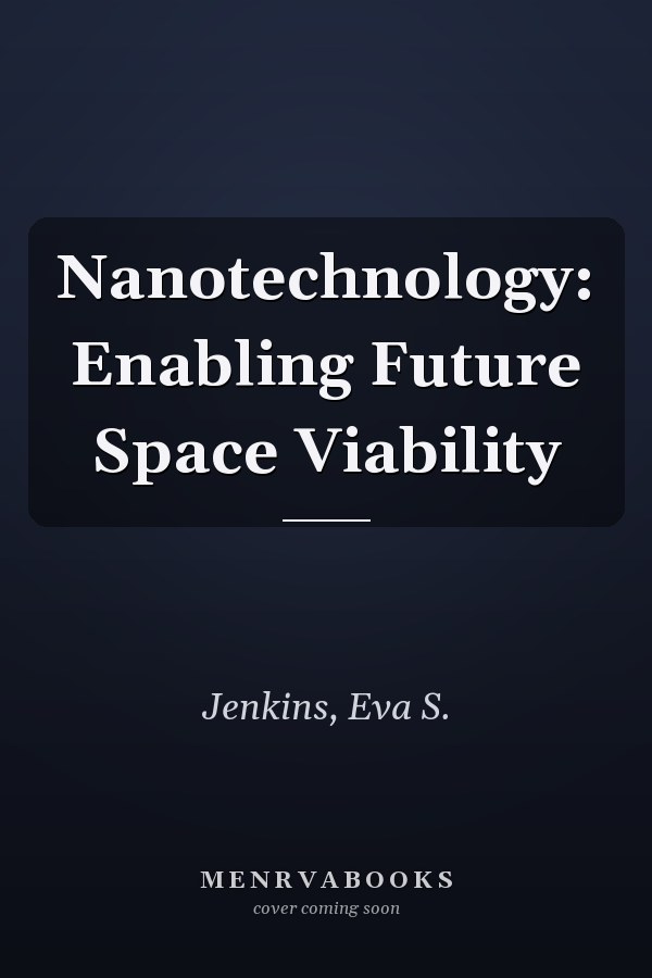 Nanotechnology: Enabling Future Space Viability