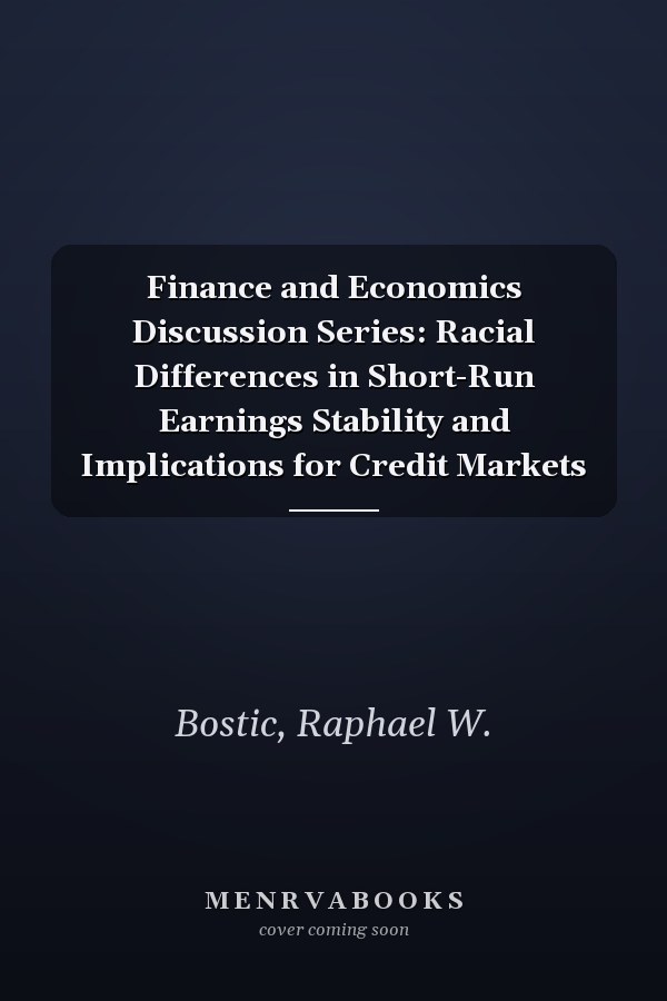 Finance and Economics Discussion Series: Racial Differences in Short-Run Earnings Stability and Implications for Credit Markets