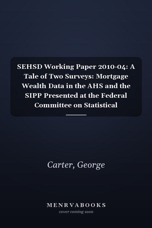 SEHSD Working Paper 2010-04: A Tale of Two Surveys: Mortgage Wealth Data in the AHS and the SIPP Presented at the Federal Committee on Statistical Methodology Meeting, Washington, DC. 2009