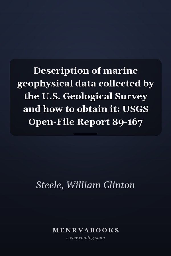 Description of marine geophysical data collected by the U.S. Geological Survey and how to obtain it: USGS Open-File Report 89-167