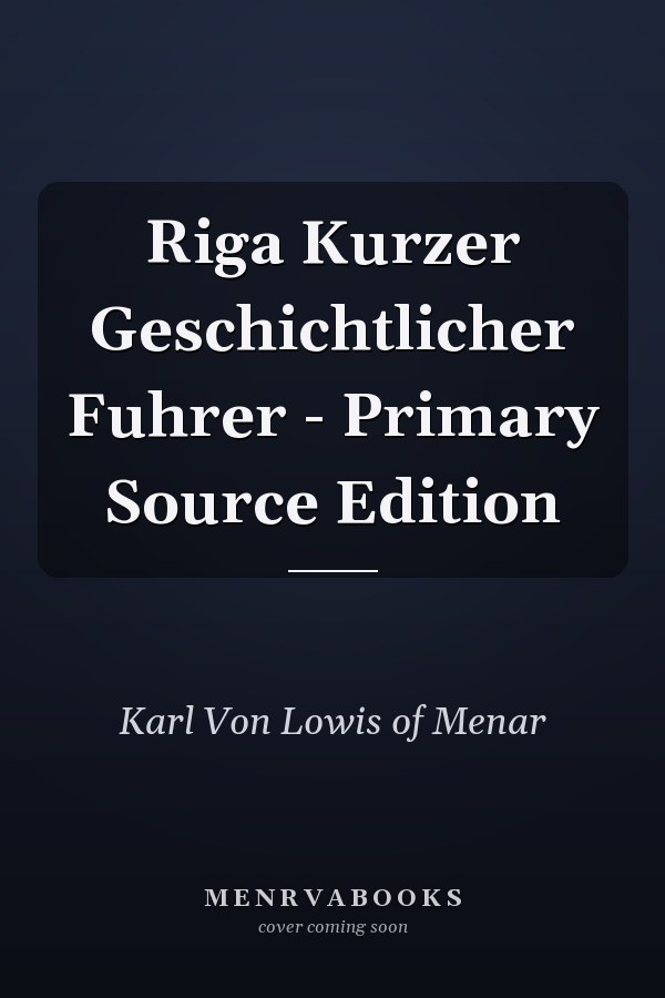 Riga Kurzer Geschichtlicher Fuhrer - Primary Source Edition