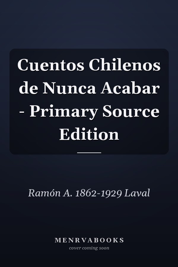 Cuentos Chilenos de Nunca Acabar - Primary Source Edition