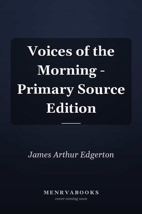 Voices of the Morning - Primary Source Edition