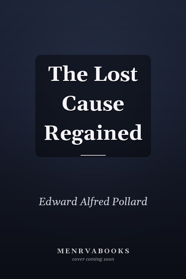 The Lost Cause Regained