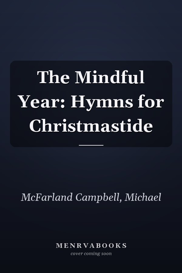 The Mindful Year: Hymns for Christmastide