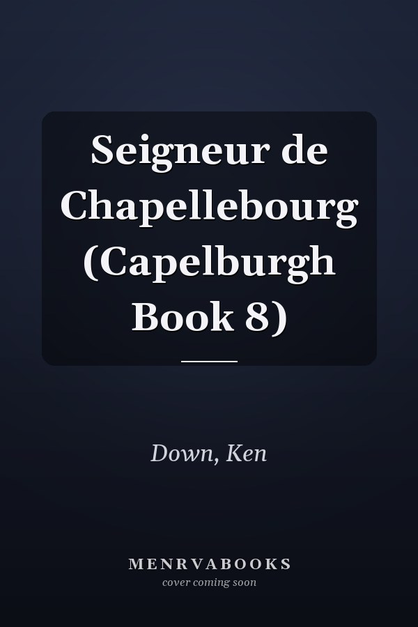 Seigneur de Chapellebourg (Capelburgh Book 8)
