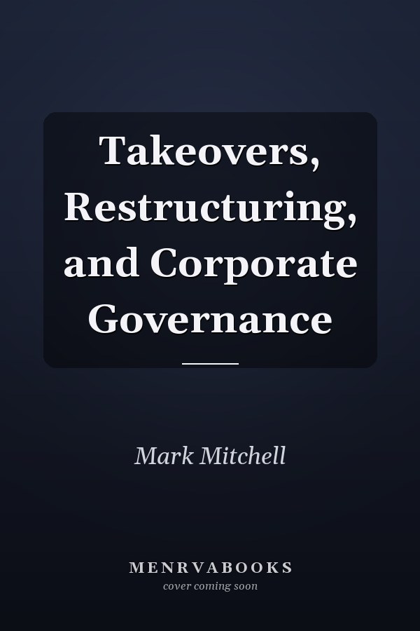 Takeovers, Restructuring, and Corporate Governance