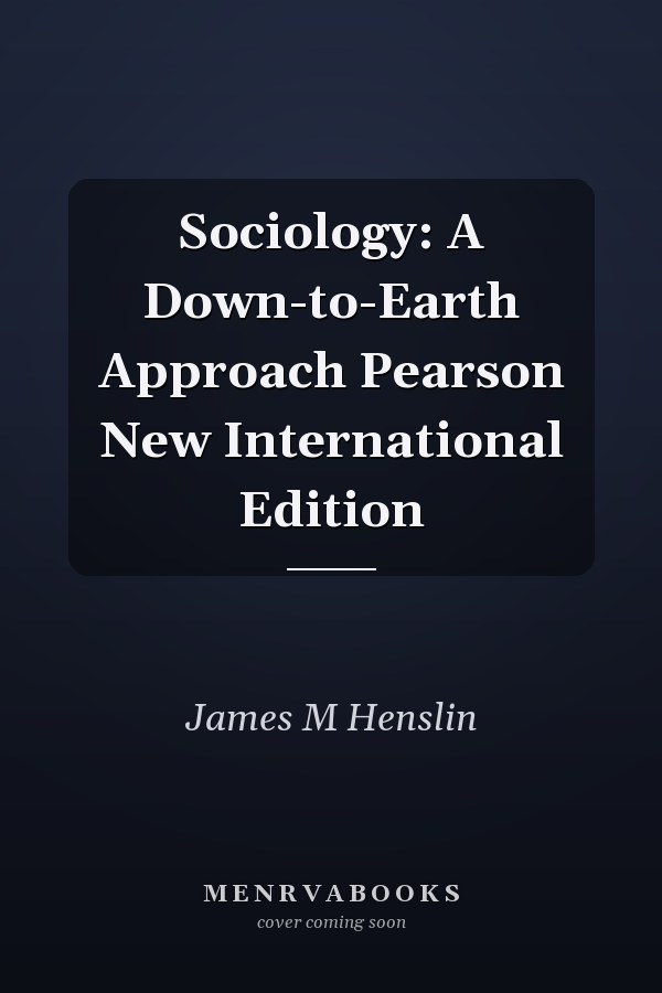 Sociology: A Down-to-Earth Approach Pearson New International Edition