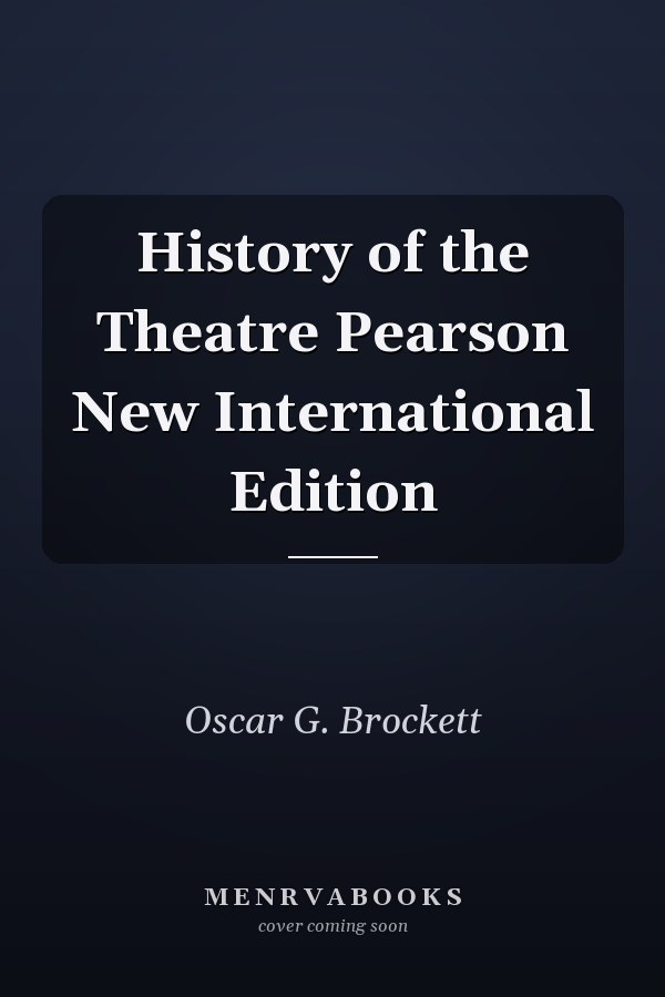 History of the Theatre Pearson New International Edition