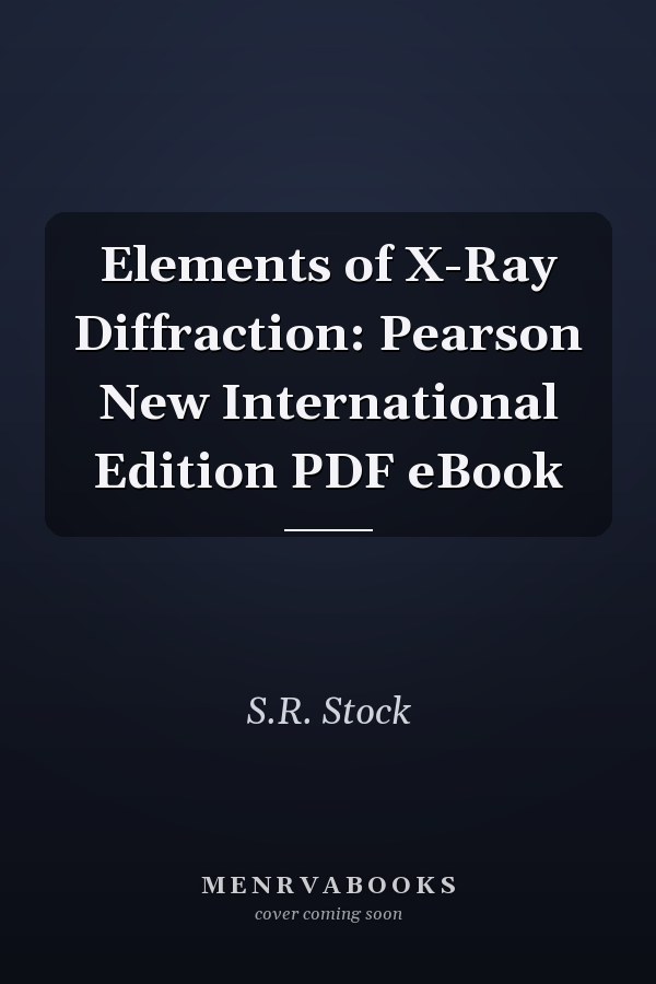 Elements of X-Ray Diffraction: Pearson New International Edition PDF eBook