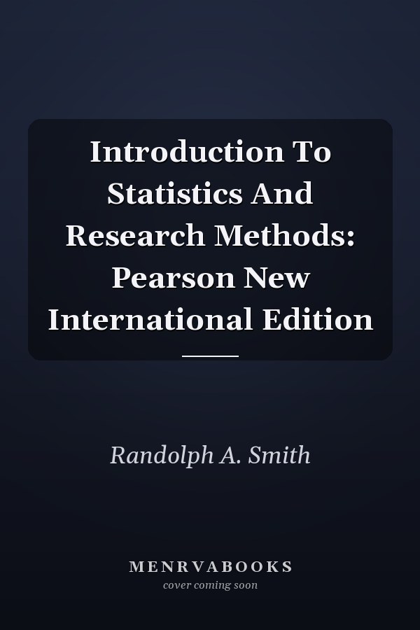 Introduction To Statistics And Research Methods: Pearson New International Edition