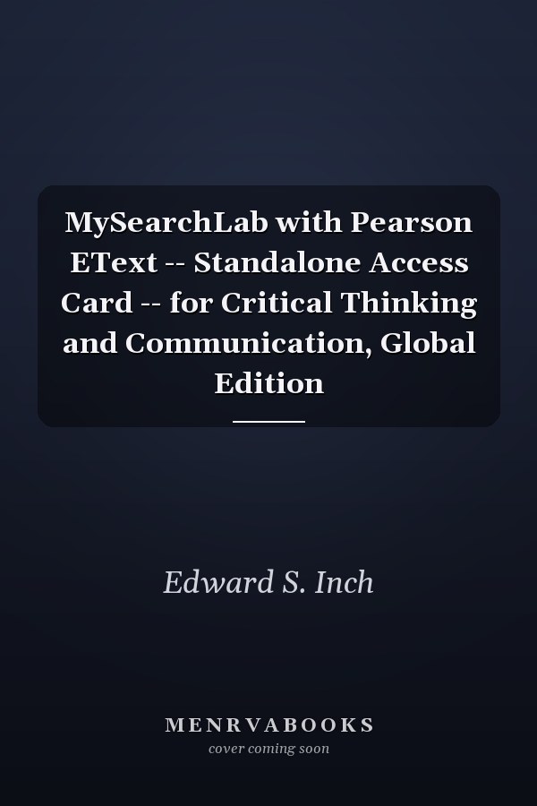 MySearchLab with Pearson EText -- Standalone Access Card -- for Critical Thinking and Communication, Global Edition