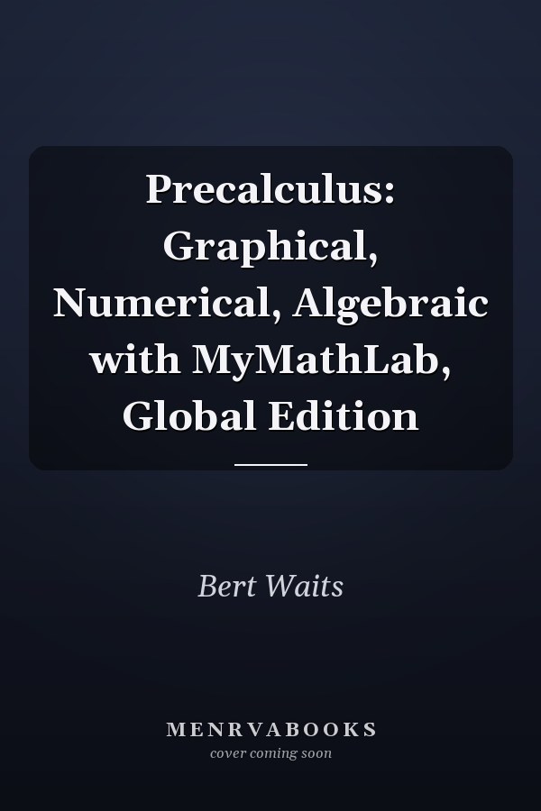 Precalculus: Graphical, Numerical, Algebraic with MyMathLab, Global Edition