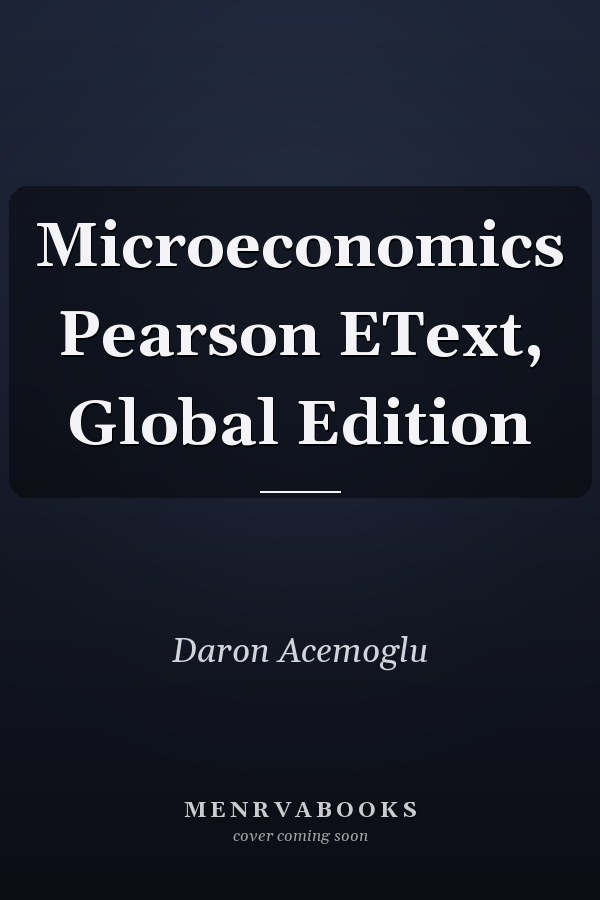 Microeconomics Pearson EText, Global Edition