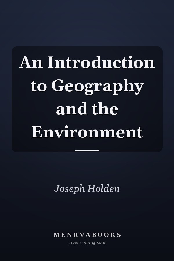 An Introduction to Geography and the Environment