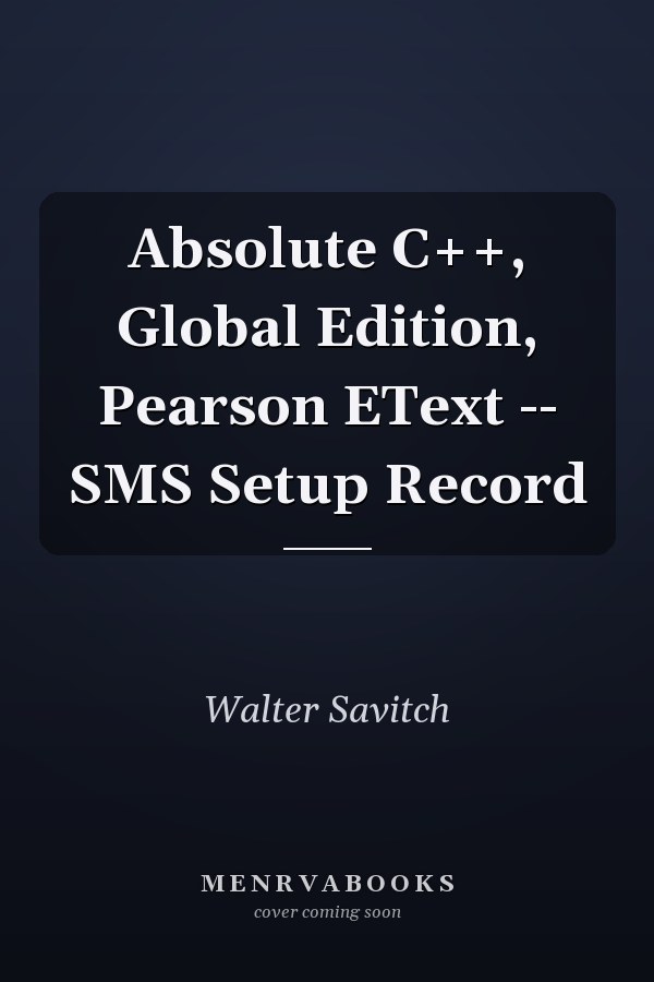 Absolute C++, Global Edition, Pearson EText -- SMS Setup Record