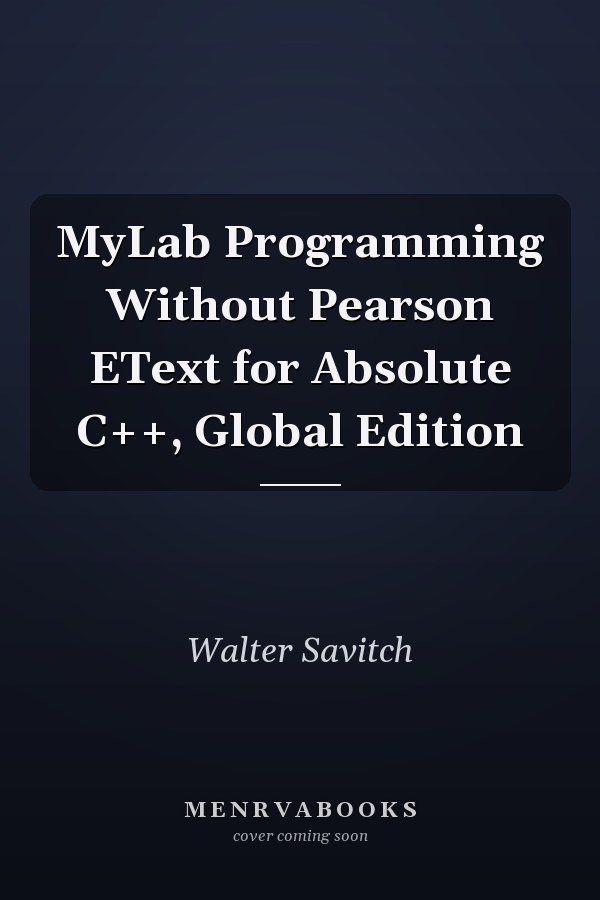 MyLab Programming Without Pearson EText for Absolute C++, Global Edition