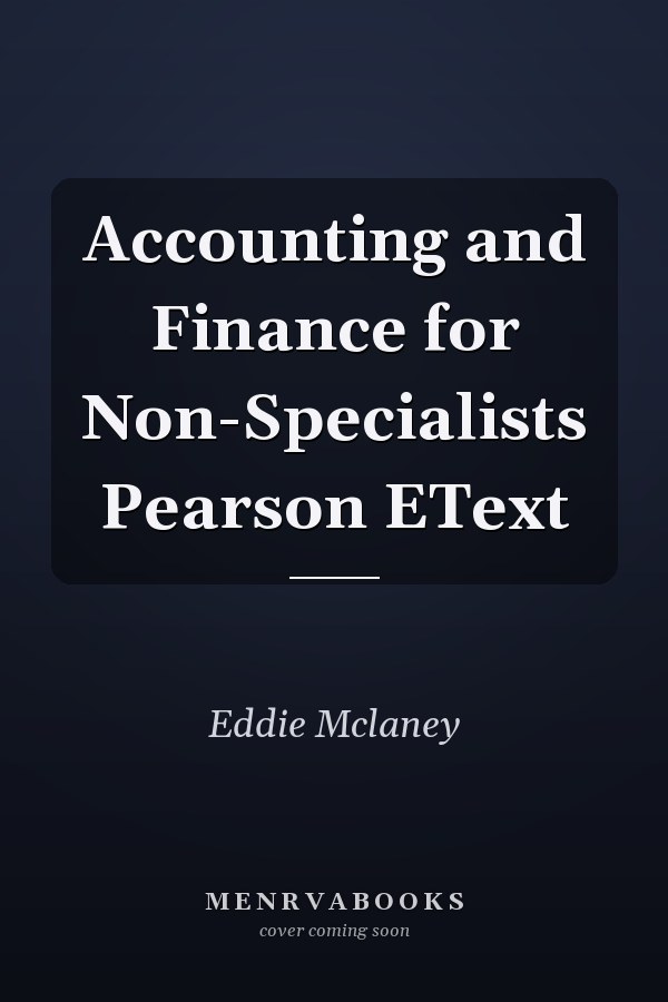 Accounting and Finance for Non-Specialists Pearson EText