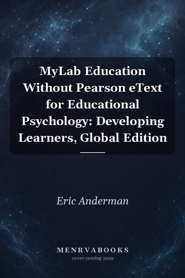 MyLab Education Without Pearson eText for Educational Psychology: Developing Learners, Global Edition