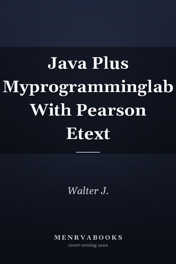 Java Plus Myprogramminglab With Pearson Etext