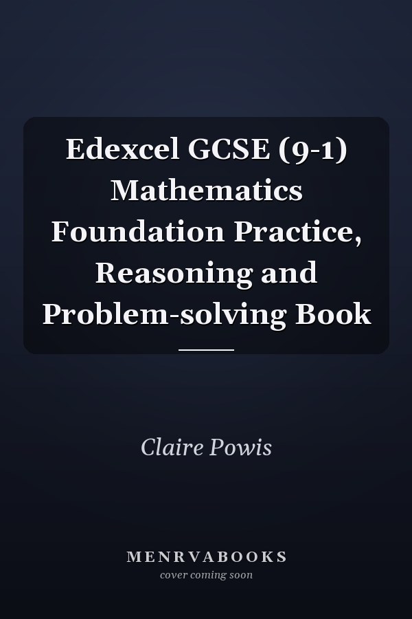 Edexcel GCSE (9-1) Mathematics Foundation Practice, Reasoning and Problem-solving Book