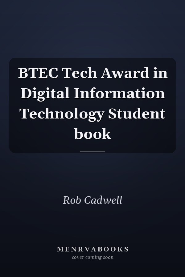 BTEC Tech Award in Digital Information Technology Student book