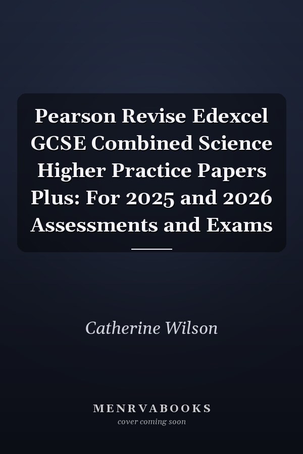 Pearson Revise Edexcel GCSE Combined Science Higher Practice Papers Plus: For 2025 and 2026 Assessments and Exams