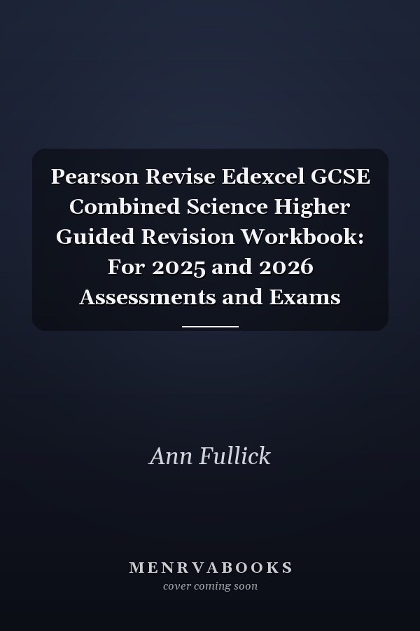 Pearson Revise Edexcel GCSE Combined Science Higher Guided Revision Workbook: For 2025 and 2026 Assessments and Exams
