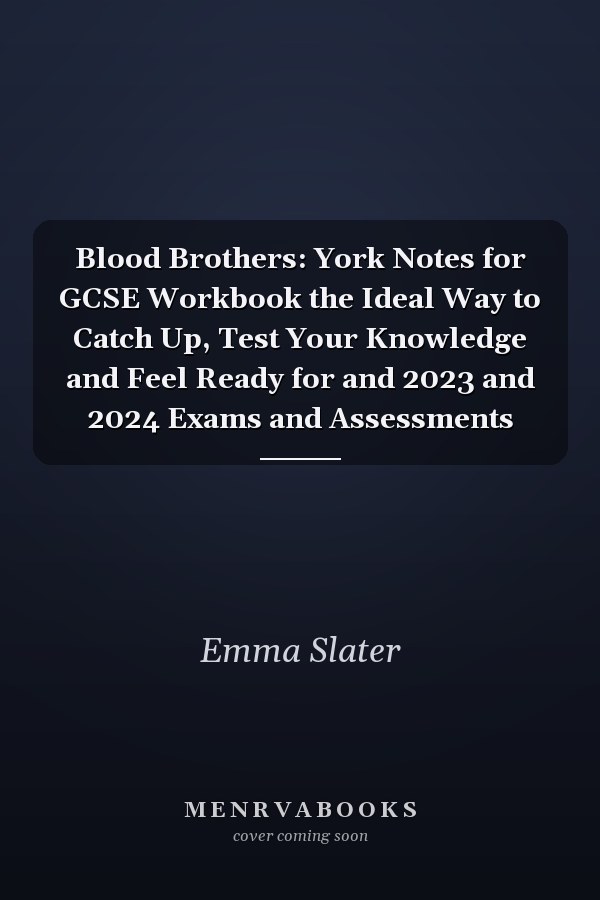 Blood Brothers: York Notes for GCSE Workbook the Ideal Way to Catch Up, Test Your Knowledge and Feel Ready for and 2023 and 2024 Exams and Assessments