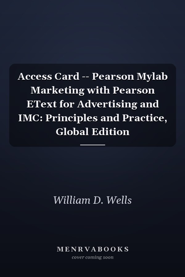 Access Card -- Pearson Mylab Marketing with Pearson EText for Advertising and IMC: Principles and Practice, Global Edition
