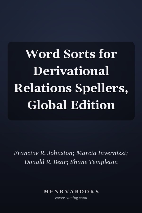 Word Sorts for Derivational Relations Spellers, Global Edition